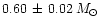 $0.60\,\pm\, 0.02 \,
M_{\odot}$