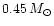 $0.45\, M_\odot$