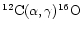 $^{12}{\rm C}(\alpha,\gamma)^{16}{\rm O}$