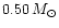$0.50 \,
M_{\odot}$