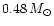 $0.48\, M_{\odot}$