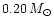 $0.20 \, M_{\odot}$