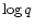 $\log q$
