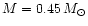 $M=0.45 \, M_{\odot }$