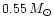 $0.55 \, M_{\odot }$