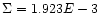 $\Sigma = 1.923E-3$