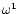 $\omega ^1$