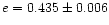 $e = 0.435 \pm 0.006$