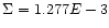 $\Sigma = 1.277E-3$