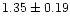 $1.35 \pm 0.19$
