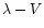 $\lambda-V$