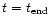 $t=t_{\rm end}$