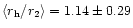 $\langle r_{\rm h}/r_2
\rangle = 1.14 \pm 0.29$
