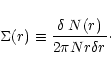 \begin{displaymath}\Sigma(r) \equiv \frac{\delta\;N(r)}{2\pi N r\delta r}\cdot
\end{displaymath}