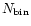 $N_{\rm
bin}$