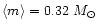 $\langle m \rangle =0.32~M_{\rm\odot}$