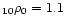 $_{10}\rho_0=1.1$