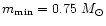 $m_{\rm min}=0.75~M_\odot$