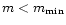 $m<m_{\rm
min}$