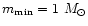 $m_{\rm min}=1~M_\odot$