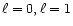 $\ell =0, \ell =1$