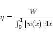 \begin{displaymath}\eta =\frac{W}{\int_0^1 {\displaystyle \vert w(x) \vert } {\rm d}x}
\end{displaymath}