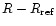 $R-R_{\rm ref}$