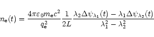 \begin{displaymath}n_{\rm e}(t)=\frac{4\pi\varepsilon_0m_{\rm e}c^2}{q_{\rm e}^2...
...lambda_1\Delta\psi_{\lambda_2}(t)}
{\lambda_1^2-\lambda_2^2}
\end{displaymath}