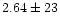 $2.64 \pm 23$