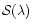 $\cal{S}(\lambda)$