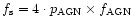 $f_{\rm s}=4\cdot p_{\rm AGN}\times f_{\rm AGN}$