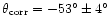 $\theta_{\rm corr}=-53^\circ\pm4^\circ$
