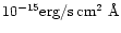 $10^{-15}{\rm erg}/{\rm s}\,{\rm cm}^2~{\rm \AA}$