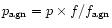 $p_{\rm agn}=p\times f/ f_{\rm agn}$