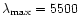 $\lambda_{\rm max} = 5500$