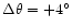 $\Delta\theta=+4^\circ$