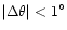 $\vert\Delta\theta\vert<1^\circ$