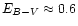 $E_{B-V}\approx 0.6$