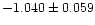 $-1.040 \pm 0.059$