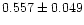 $0.557 \pm 0.049$