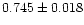 $0.745 \pm 0.018$