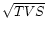 $\sqrt {TVS}$