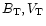 $B_{\rm T}, V_{\rm T}$