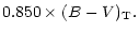 $\displaystyle 0.850 \times (B-V)_{\rm T}.$