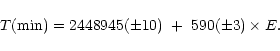 \begin{displaymath}%
T({\rm min}) = 2448945(\pm 10) \ + \ 590(\pm 3) \times E.
\end{displaymath}