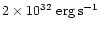 $2\times 10^{32}\rm\ erg \, s^{-1}$