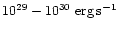 $10^{29}-
10^{30}\rm\ erg \, s^{-1}$