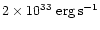 $2\times 10^{33}\rm\ erg \, s^{-1}$