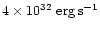 $4\times 10^{32}\rm\ erg \, s^{-1}$