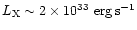 $L_{\rm X}\sim 2\times 10^{33}\rm\ erg \, s^{-1}$